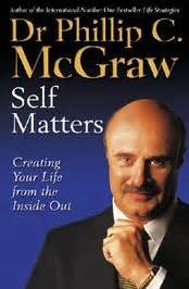 Phillip C. McGraw Quotes (Author of Self Matters) .